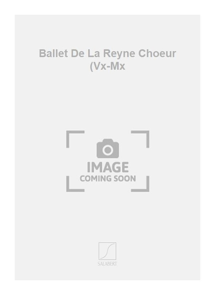 Ballet De La Reyne Choeur (Vx-Mx